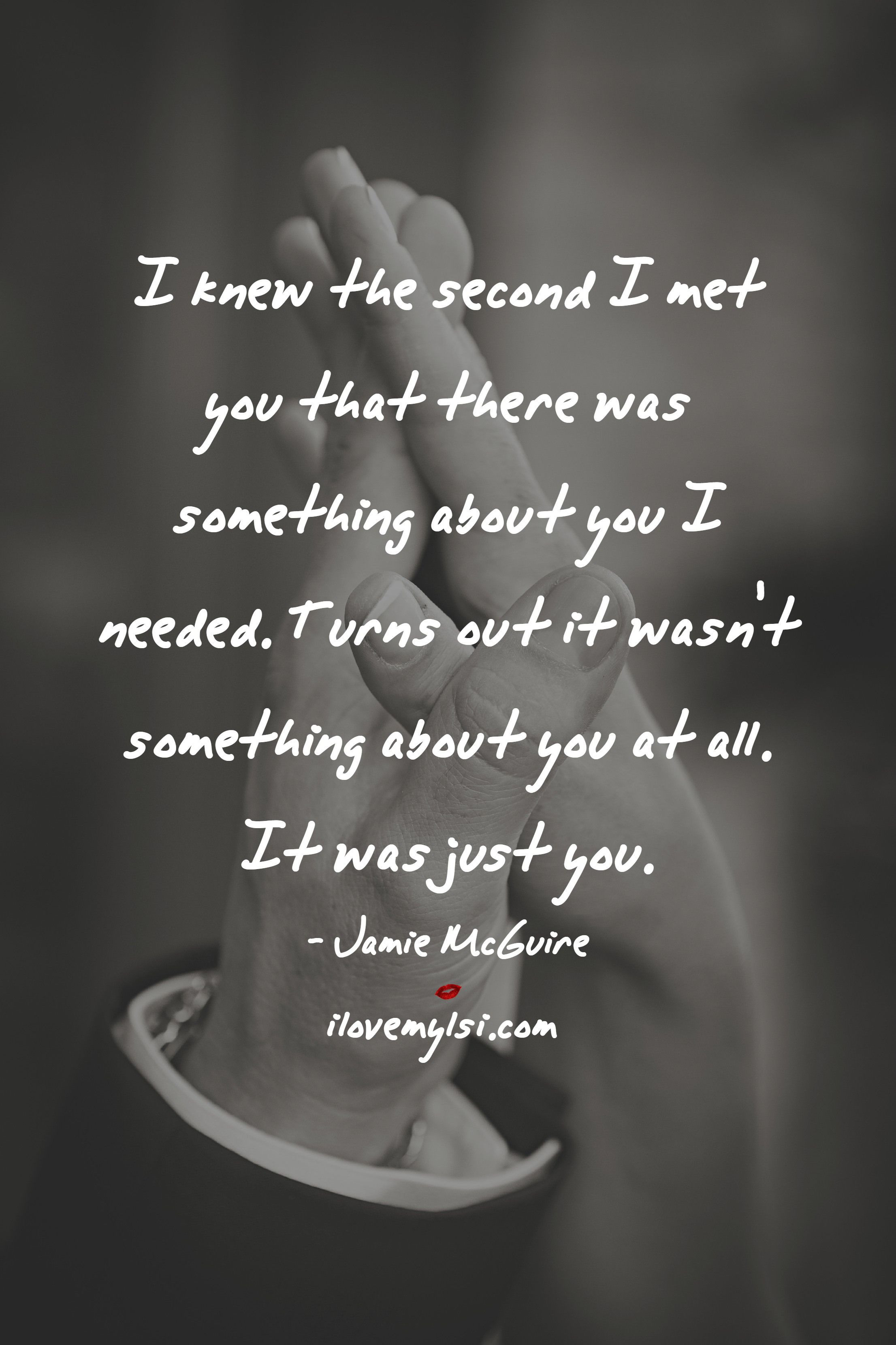 New Love Quotes For Him
 I Knew The Second I Met You Inspirational