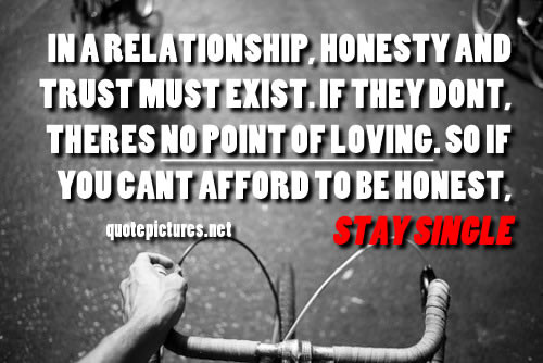 No Trust Quotes For Relationships
 Quote In a relationship honesty and trust must