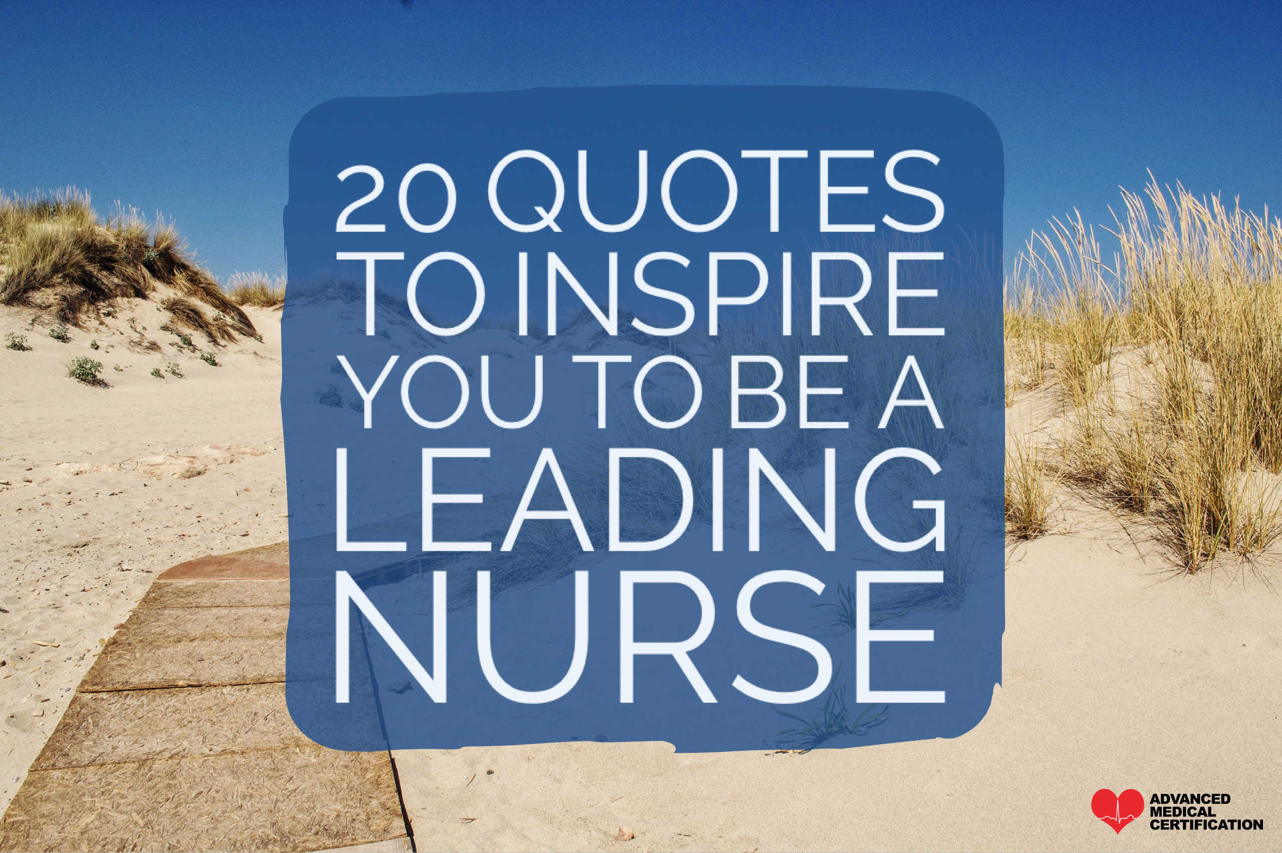 Nursing Leadership Quotes
 20 Quotes to Inspire you to be a Leading Nurse