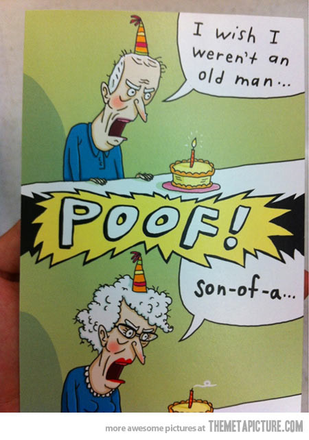 Old Man Birthday Wishes
 Birthday wish gone wrong The Meta Picture