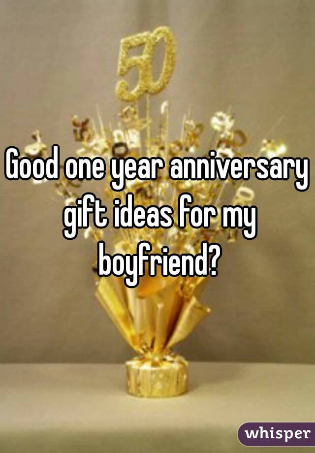 One Year Anniversary Gift Ideas For Girlfriend
 Good one year anniversary t ideas for my boyfriend