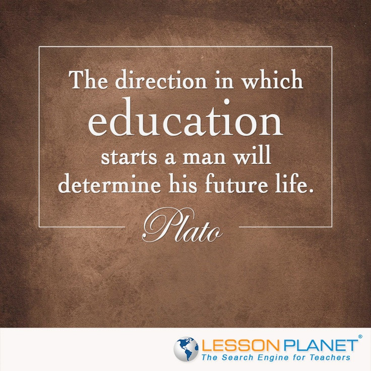 Plato Quotes On Education
 "The direction in which education starts a man will