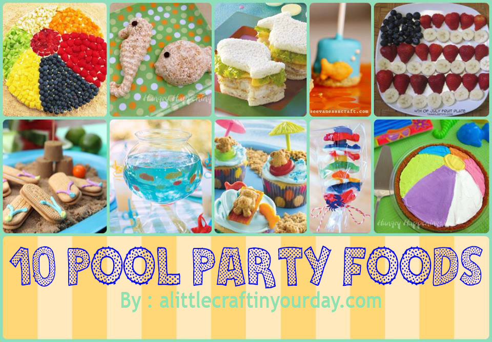 Pool Party Food Ideas
 10 Fun Pool Party Foods A Little Craft In Your Day