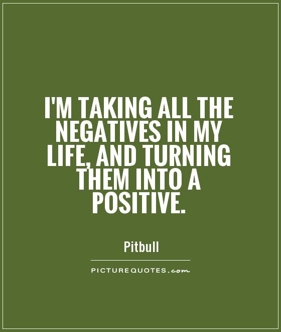 Positive And Negative Quotes
 Negative To Positive Quotes QuotesGram