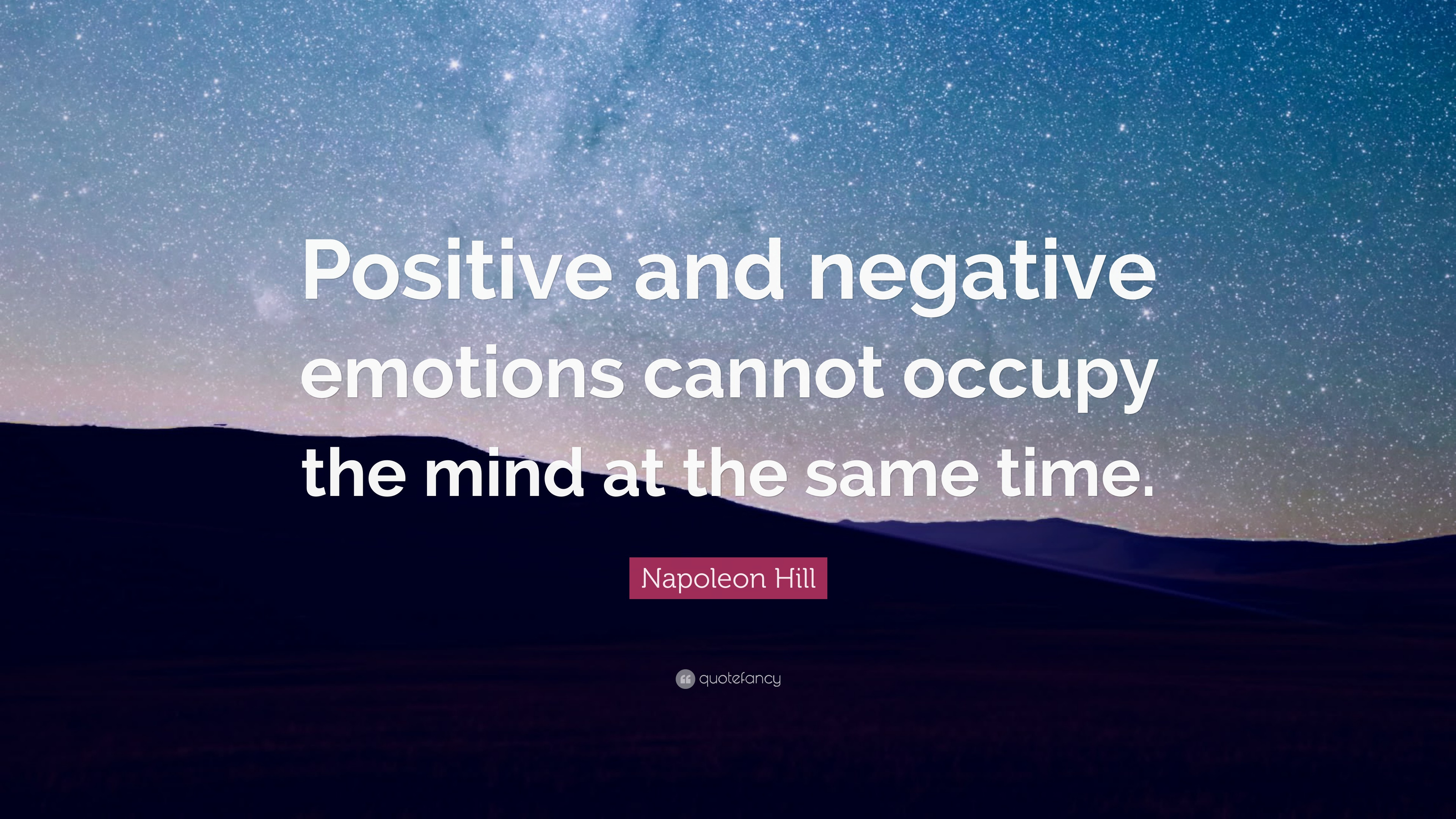 Positive And Negative Quotes
 Napoleon Hill Quote “Positive and negative emotions