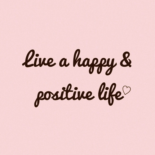 Positive Life Quotes Tumblr
 Live A Happy And Positive Life s and