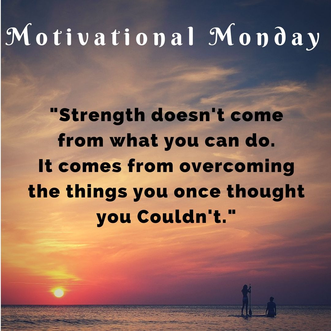 Positive Monday Morning Quotes
 motivational monday Strength doesn t e from what you
