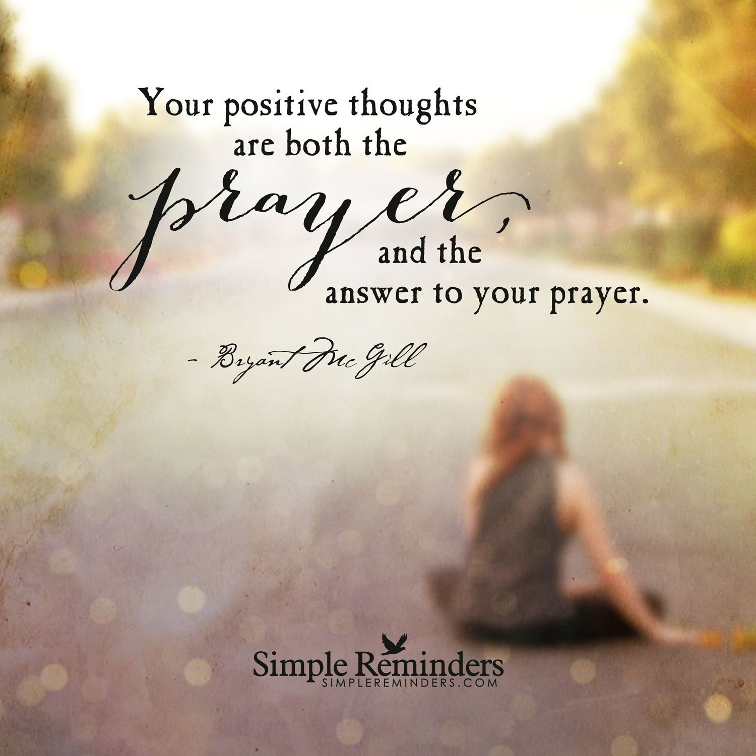 Positive Prayer Quotes
 Positive thinking is a blessing Your positive thoughts are