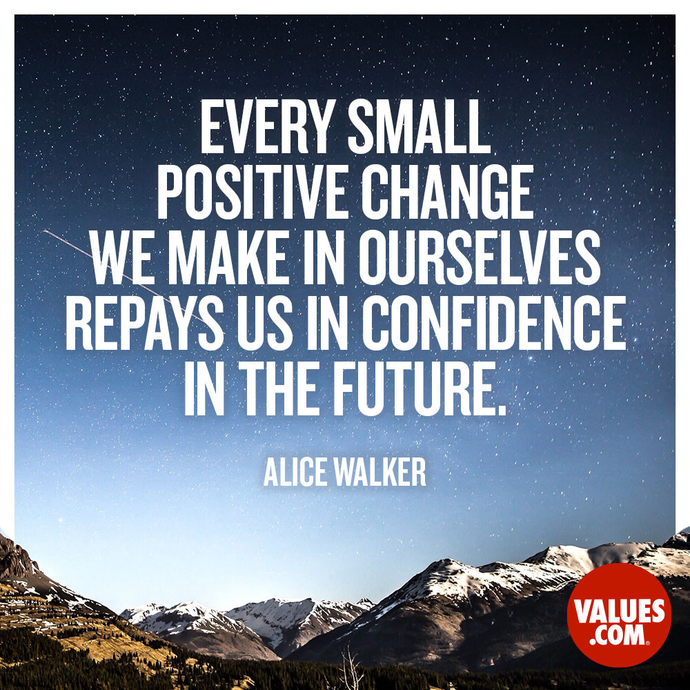 Positive Quotes For Change
 “Every small positive change we make in ourselves repays
