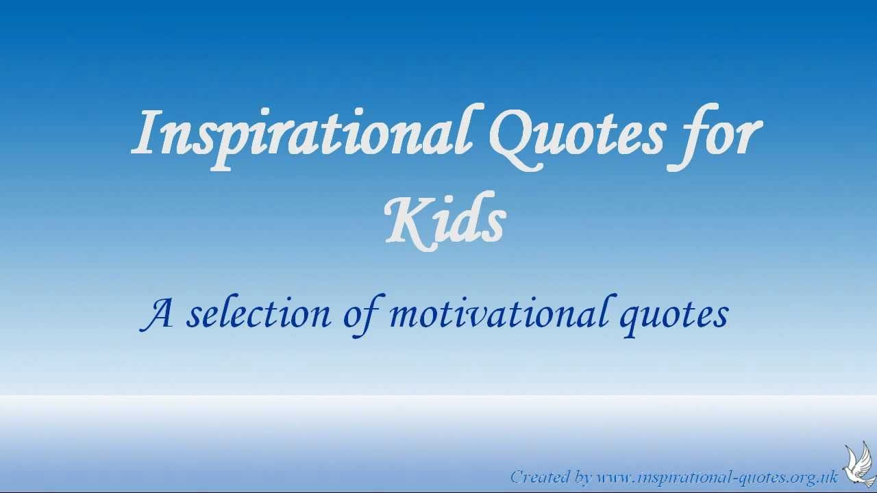 Positive Quotes For Children
 Inspirational Quotes for Kids