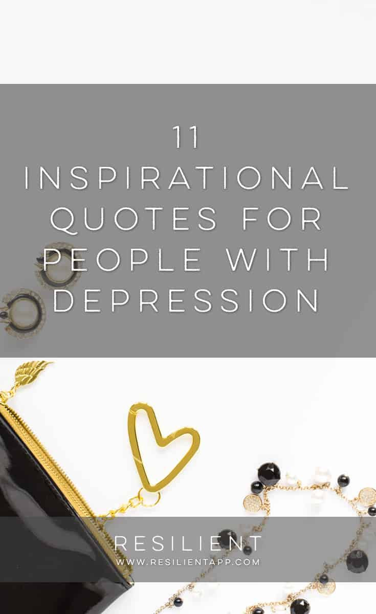 Positive Quotes For Depression
 11 Inspirational Quotes for People with Depression