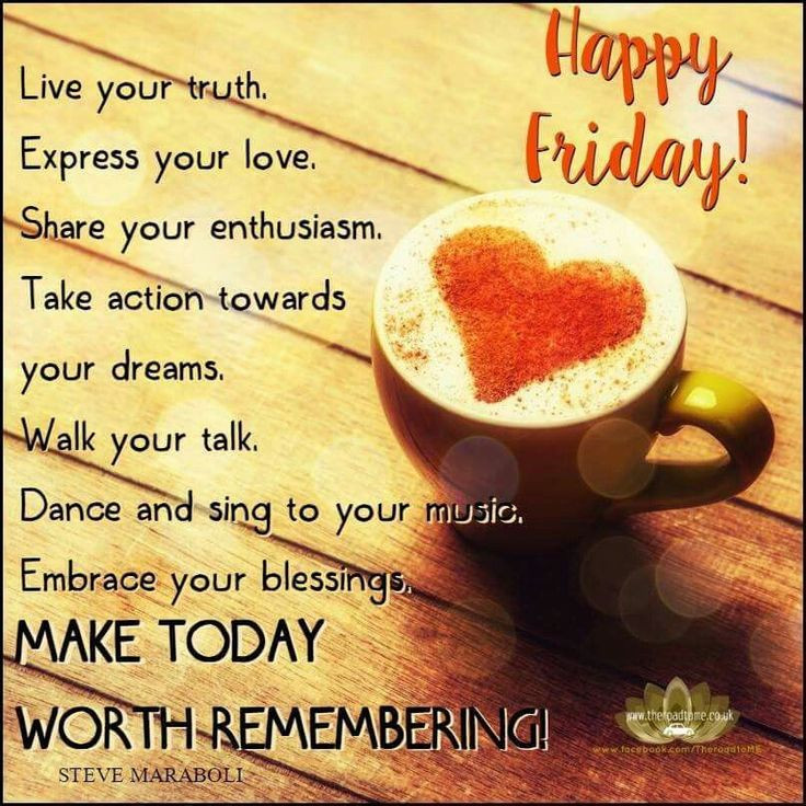 Positive Quotes For Friday
 Happy Friday Make Today Worth Remembering