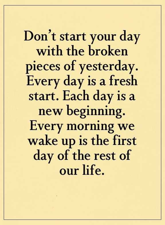 Positive Quotes To Start The Day
 Inspirational Life Quotes Don t Start Your Day With Broken