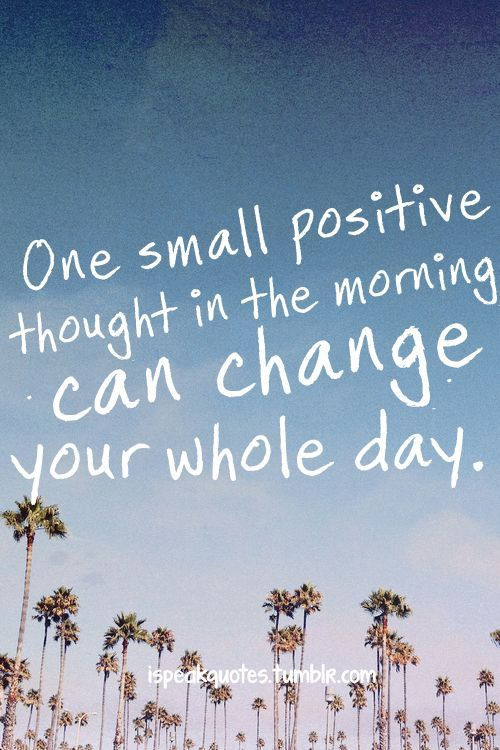 Positive Quotes To Start The Day
 Good Morning Quotes 25 Quotes To Read To Start The Day