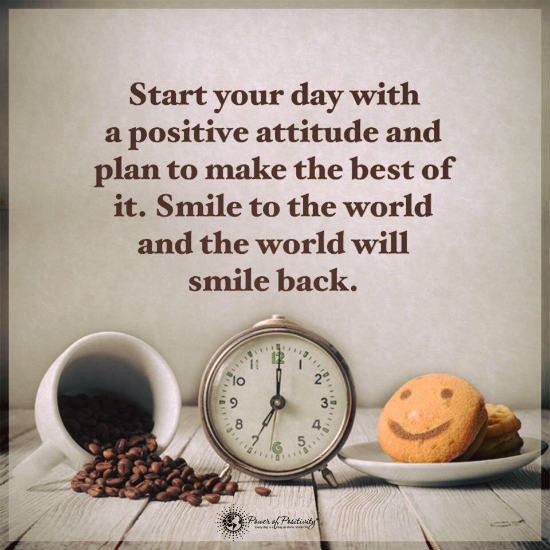 Positive Quotes To Start The Day
 Start your day with a positive attitude and plan to make
