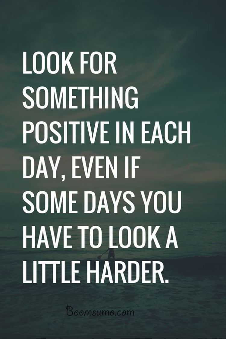 Positivity Quotes
 Positive quotes about life " Look for Something Positive Daily