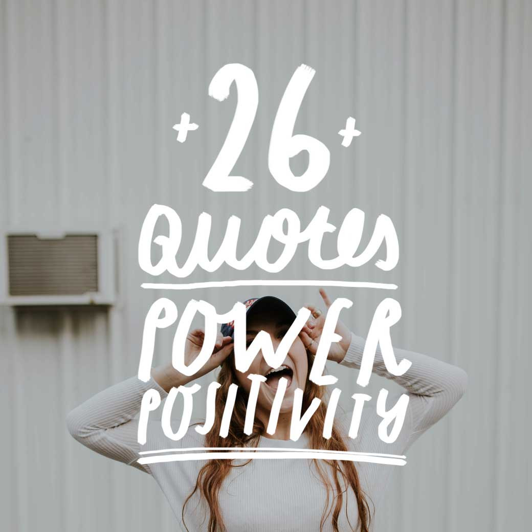 Power Of Positivity Quotes
 26 Uplifiting Quotes on the Power of Positivity Bright Drops