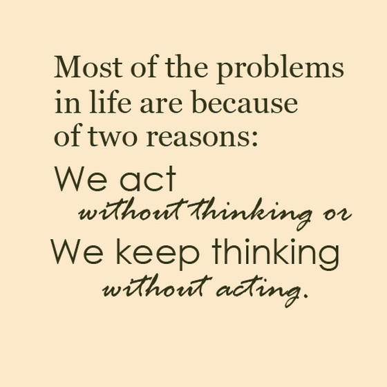 Problem Quotes About Life
 Most of the problems in life are because of two reasons