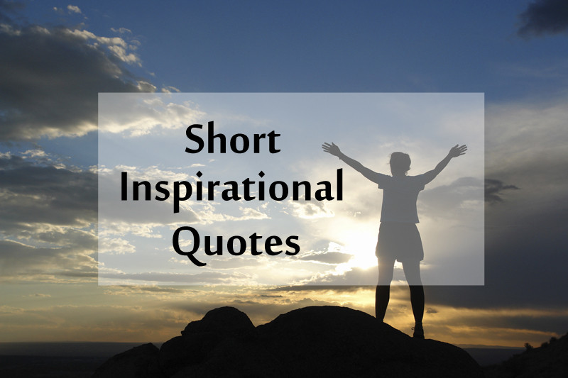 Quick Inspirational Quote
 Top 40 Short Inspirational Quotes and Positive Thoughts