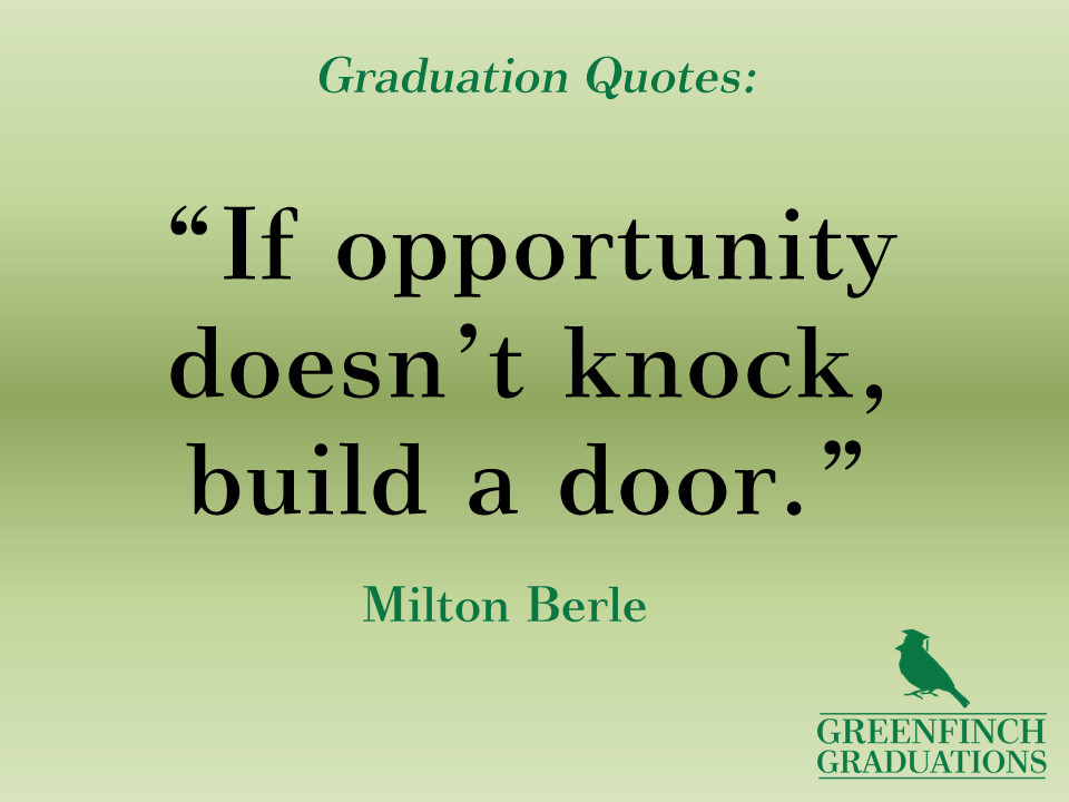 Quote About Graduation From High School
 25 Stunning Graduation Quotes
