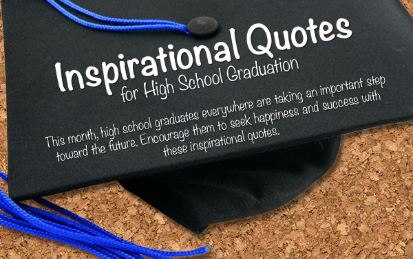 Quote About Graduation From High School
 Inspire Your High School Graduate with Our Quotes Graphic