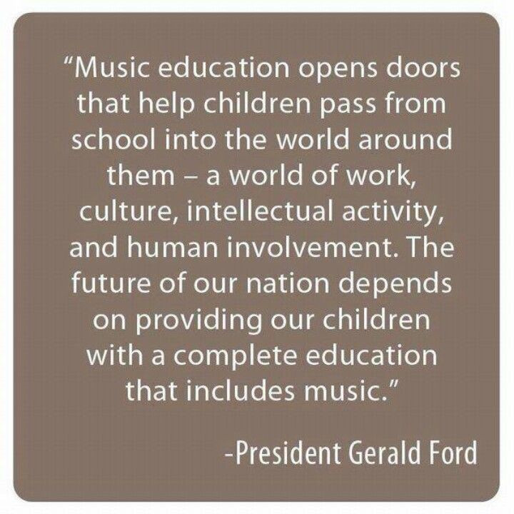 Quote About Music Education
 President Ford for Music Education