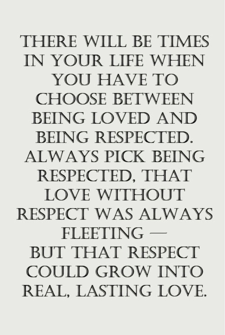 Quote About Respect In A Relationship
 Always choose respect Without respect there can be no