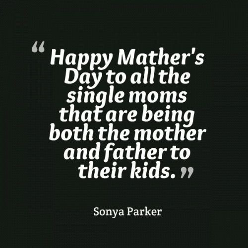 Quote For Single Mothers
 Single Mother Quotes