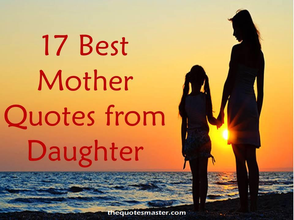 Quote From A Mother To A Daughter
 17 Best Mother Quotes from Daughter