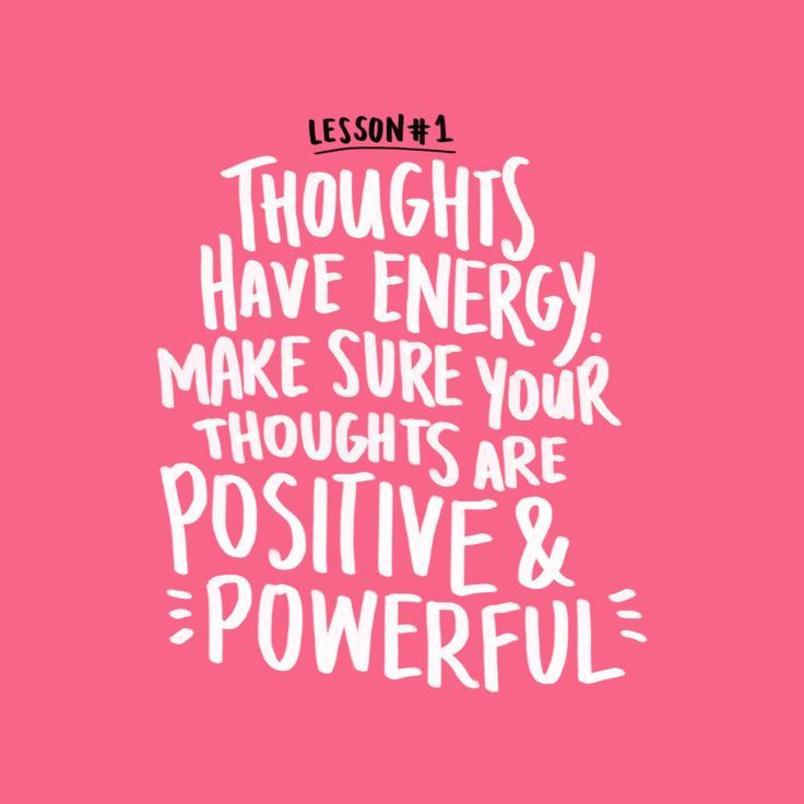 Quote On Being Positive
 Thoughts have energy Make sure your thoughts are positive