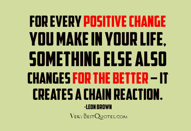 Quote On Positive Change
 Positive Inspirational Quotes About Change QuotesGram