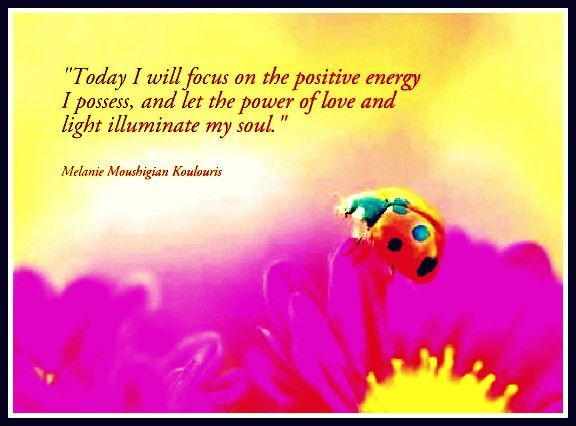 Quote On Positive Energy
 Today I Will Focus The Positive Energy I Possess