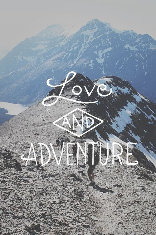 Quotes About Adventure With Your Love
 Love And Adventure s and for