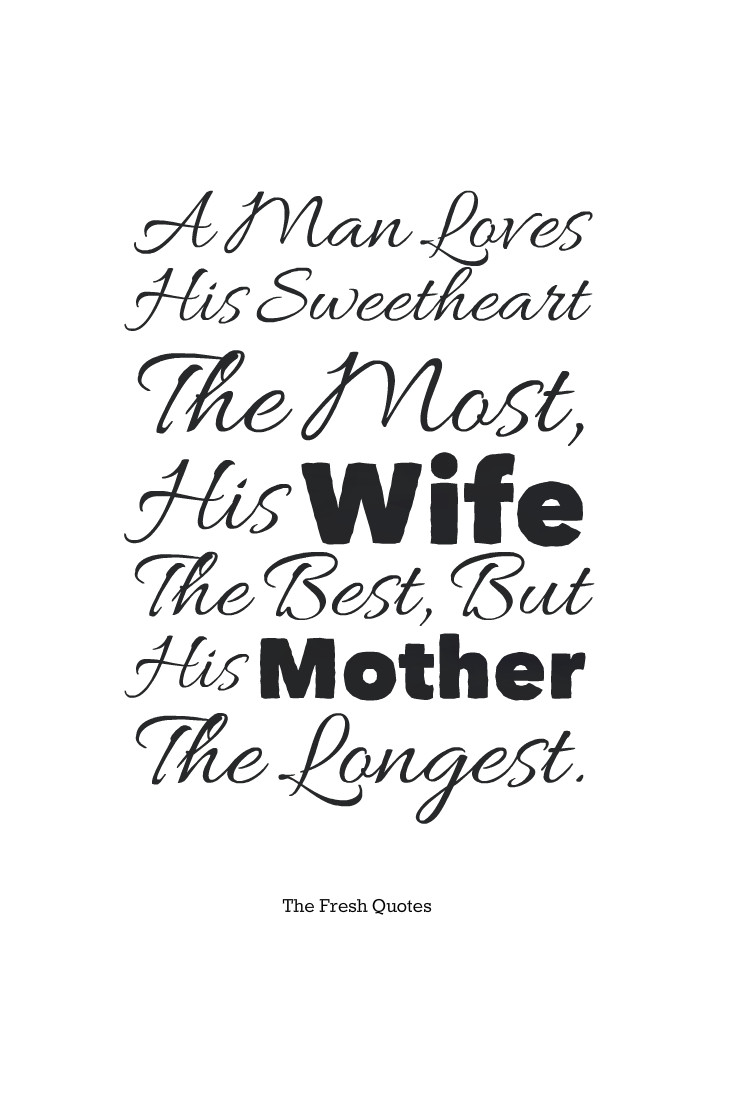 Quotes About Being A Wife And Mother
 Mothers Quotes A Man Loves His Sweetheart The Most His