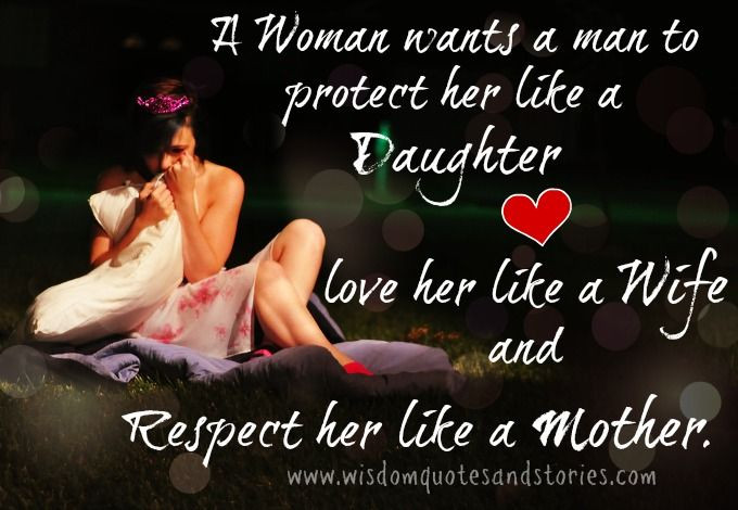 Quotes About Being A Wife And Mother
 "A woman wants a man to protect her like a daughter love