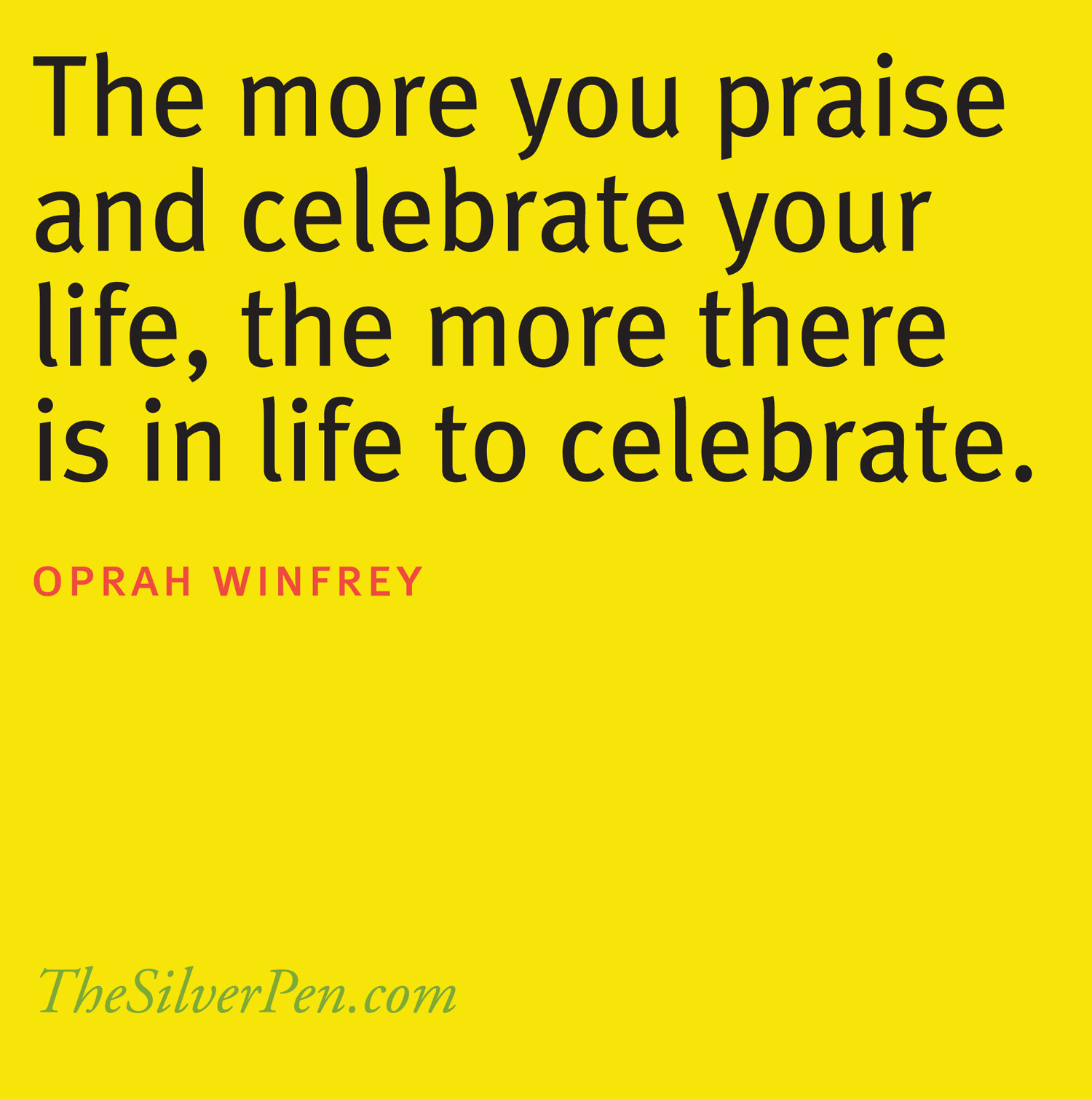 Quotes About Celebrating Life
 Oprah quotes TheSilverPen
