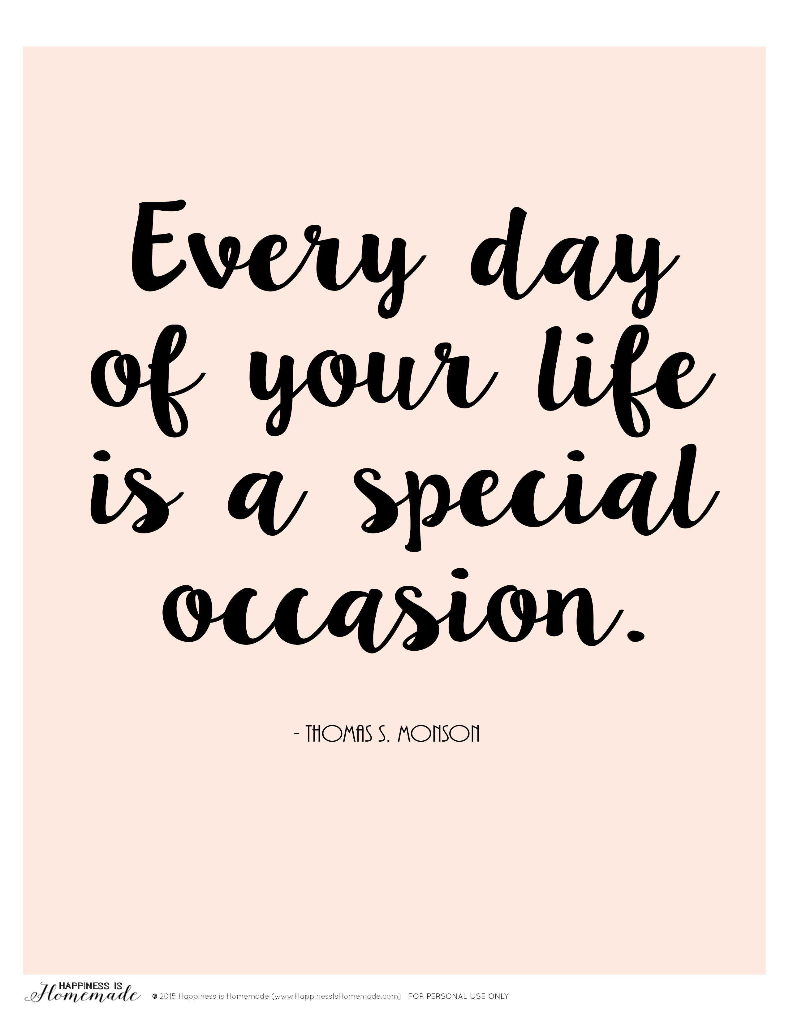 Quotes About Celebrating Life
 "Every day of your life is a special occasion" printable