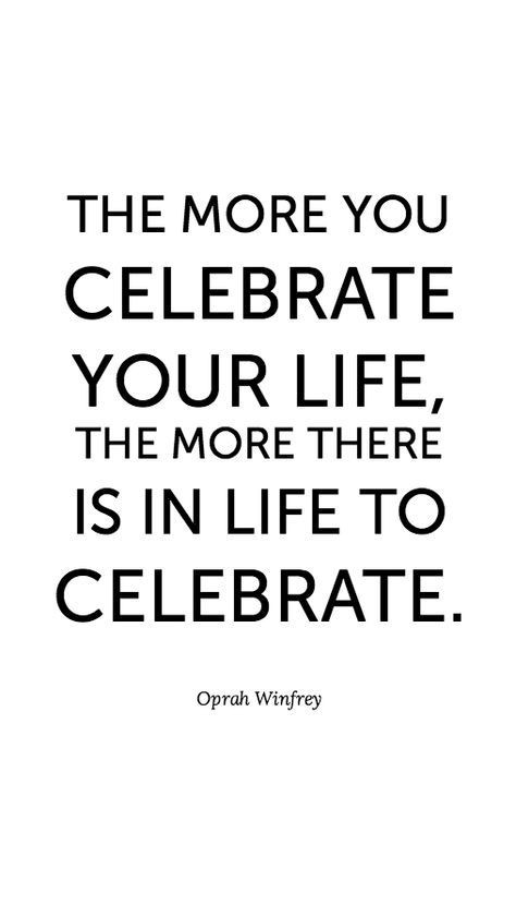 Quotes About Celebrating Life
 25 best Celebration quotes on Pinterest