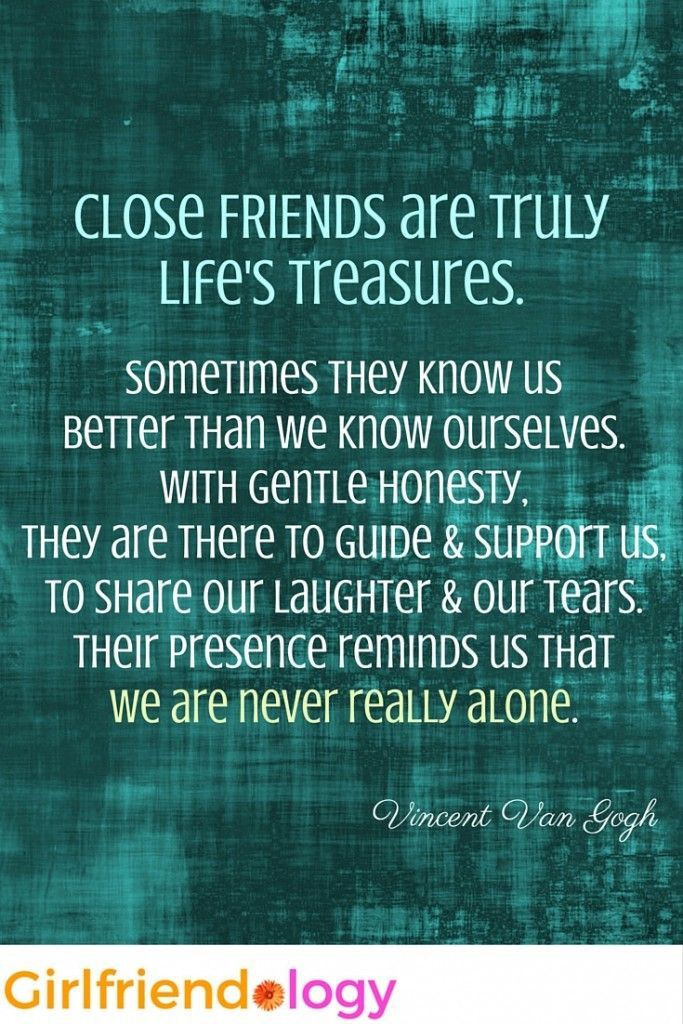 Quotes About Close Friendships
 Close FRIENDS are truly life s treasures friendship quote