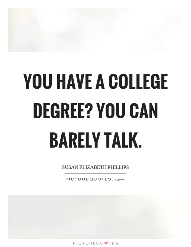 Quotes About College Education
 Talk Quotes Talk Sayings