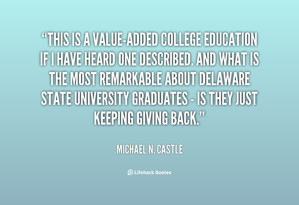 Quotes About College Education
 Value Added Quotes QuotesGram
