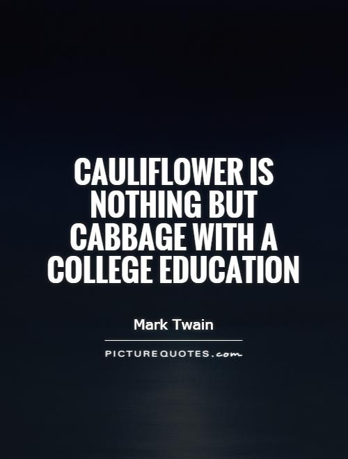 Quotes About College Education
 Quotes College Education