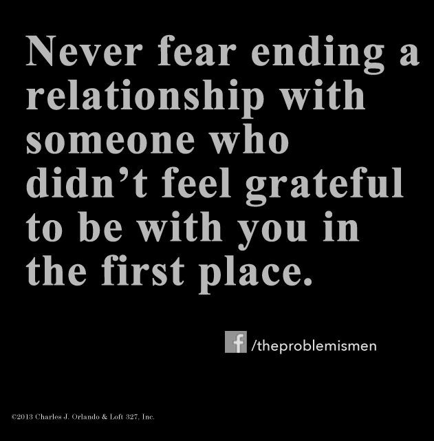 Quotes About Ending A Relationship
 What you should never fear if you re unhappy in your