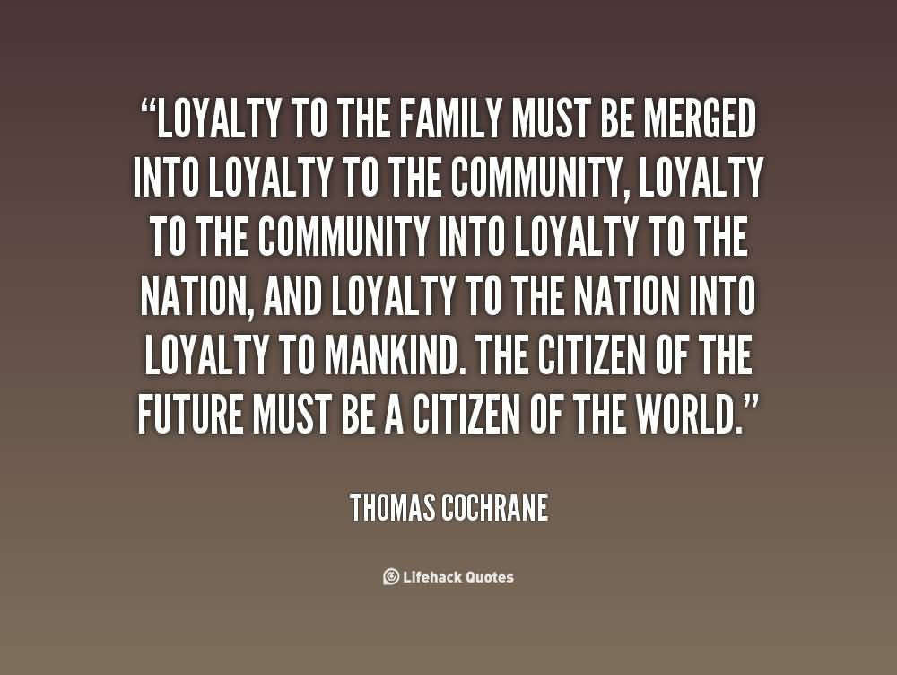 Quotes About Family Loyalty
 63 Top Loyalty Quotes And Sayings
