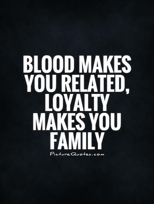 Quotes About Family Loyalty
 Loyalty Quotes Loyalty Sayings
