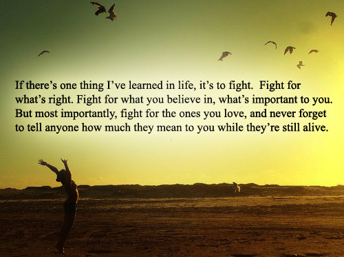 Quotes About Fighting For The One You Love
 Loved es Quotes About Fighting For The e You Love