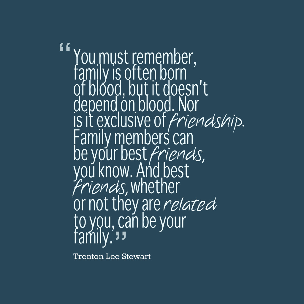Quotes About Friendship And Family
 Picture Trenton Lee Stewart quote about family