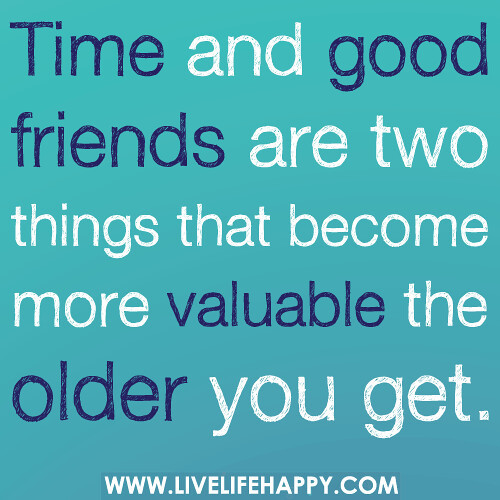 Quotes About Friendship And Time
 Time and Good Friends