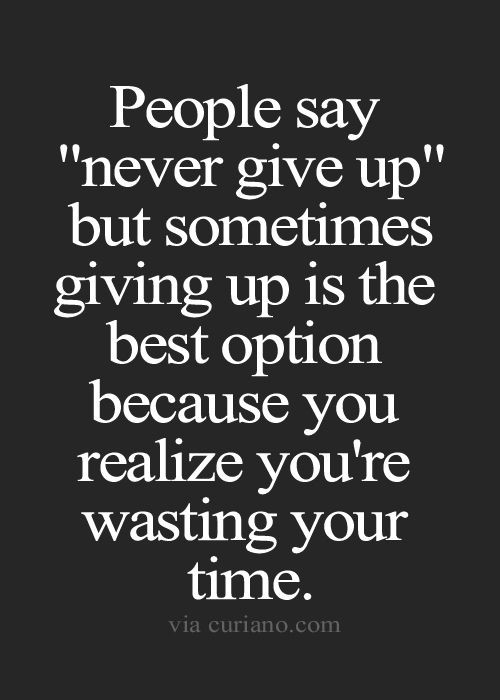 Quotes About Giving Up On Life
 Quotes Life Quotes Love Quotes Best Life Quote Quotes