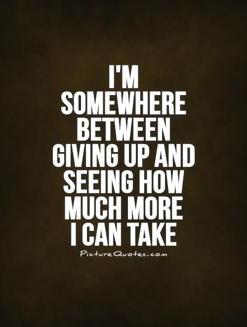 Quotes About Giving Up On Life
 Slowly Giving Up Quotes QuotesGram